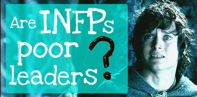 Are INFPs Poor Leaders?